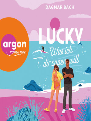 cover image of Lucky--Was ich dir sagen will--Junos Bay, Band 2 (Ungekürzte Lesung)
